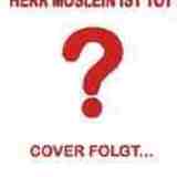 "Herr Möslein ist tot"