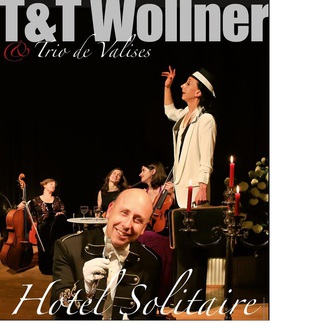 Hotel Solitaire - das neue Sommertheater von und mit T&T Wollner und Trio de Valises