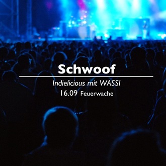 Schwoof - Indielicious mit Wassi