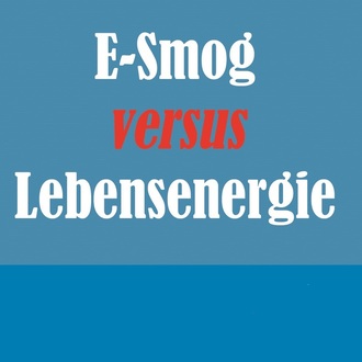 E-Smog versus Lebensenergie