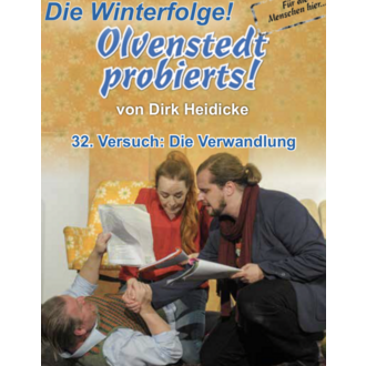 Olvenstedt probierts! Die Winterfolge 32. Versuch: Die  Verwandlung