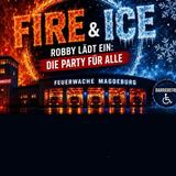 Fire & Ice - Robby lädt ein: Die Party für alle