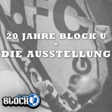 20 Jahre Block U - Die Ausstellung